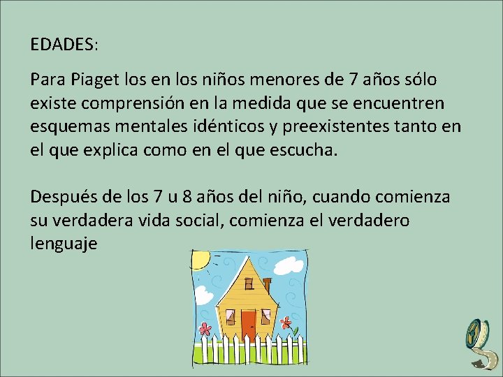 EDADES: Para Piaget los en los niños menores de 7 años sólo existe comprensión