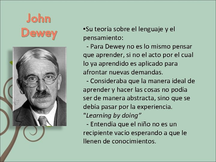 John Dewey • Su teoría sobre el lenguaje y el pensamiento: - Para Dewey