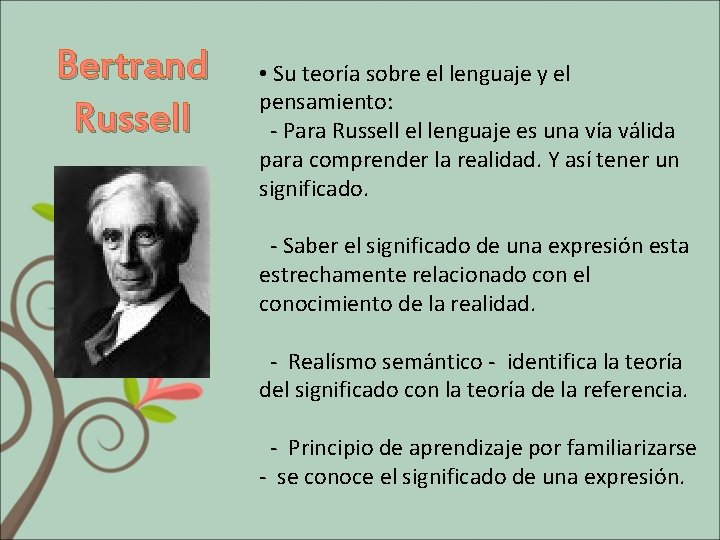 Bertrand Russell • Su teoría sobre el lenguaje y el pensamiento: - Para Russell