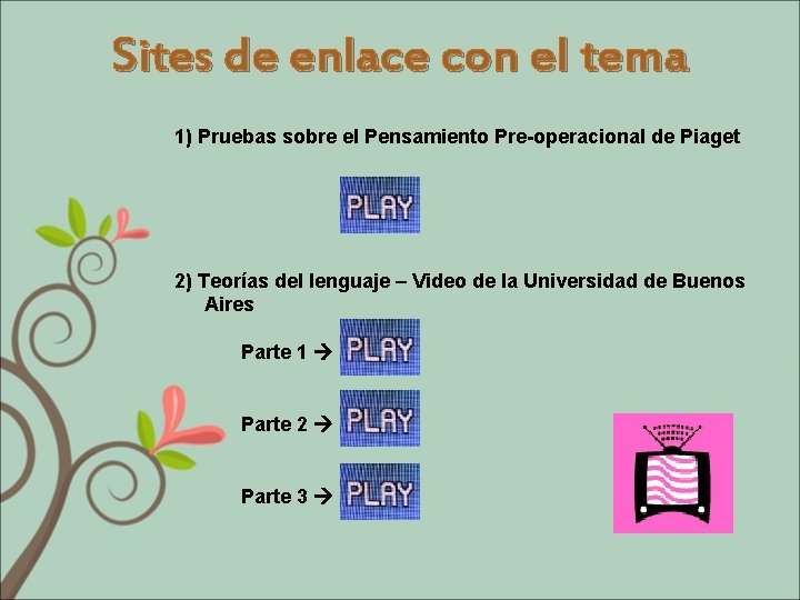 Sites de enlace con el tema 1) Pruebas sobre el Pensamiento Pre-operacional de Piaget