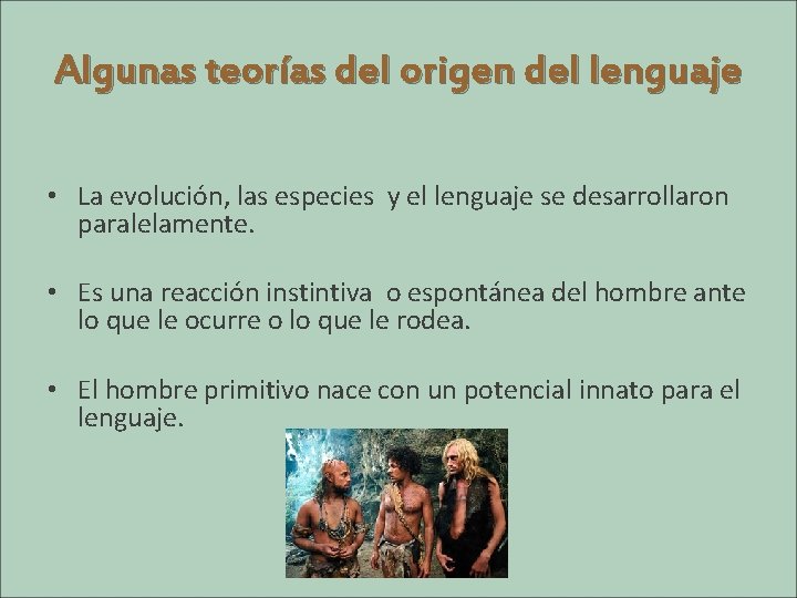 Algunas teorías del origen del lenguaje • La evolución, las especies y el lenguaje