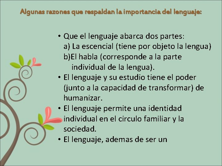 Algunas razones que respaldan la importancia del lenguaje: • Que el lenguaje abarca dos