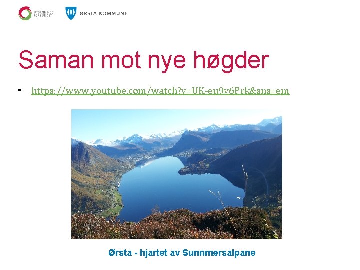 Saman mot nye høgder • https: //www. youtube. com/watch? v=UK-eu 9 v 6 Prk&sns=em