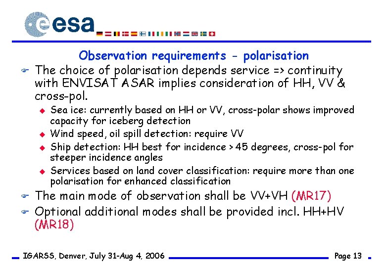 F Observation requirements - polarisation The choice of polarisation depends service => continuity with