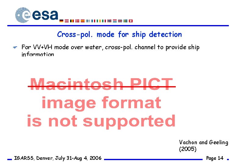 Cross-pol. mode for ship detection F For VV+VH mode over water, cross-pol. channel to