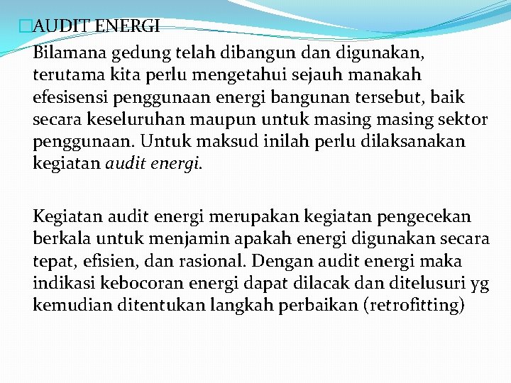 �AUDIT ENERGI Bilamana gedung telah dibangun dan digunakan, terutama kita perlu mengetahui sejauh manakah