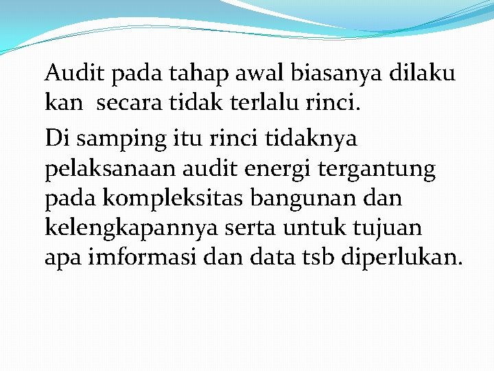 Audit pada tahap awal biasanya dilaku kan secara tidak terlalu rinci. Di samping itu