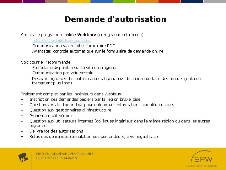 Demande d’autorisation Soit via le programme online Webteuv (enregistrement unique) http: //es. mobilit. fgov.
