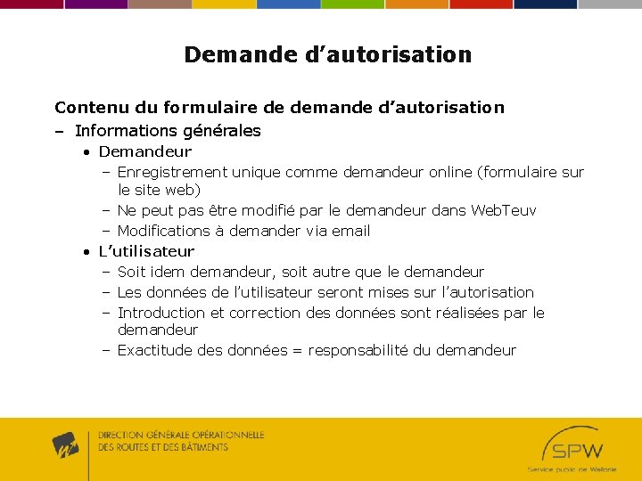 Demande d’autorisation Contenu du formulaire de demande d’autorisation – Informations générales • Demandeur –