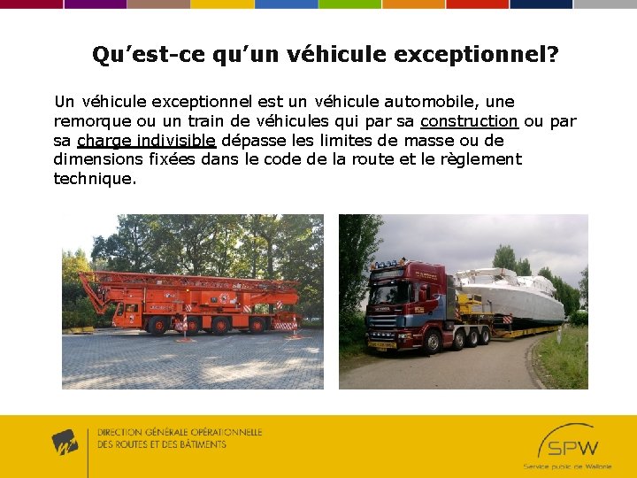 Qu’est-ce qu’un véhicule exceptionnel? Un véhicule exceptionnel est un véhicule automobile, une remorque ou