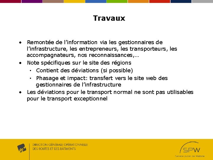 Travaux • Remontée de l’information via les gestionnaires de l’infrastructure, les entrepreneurs, les transporteurs,