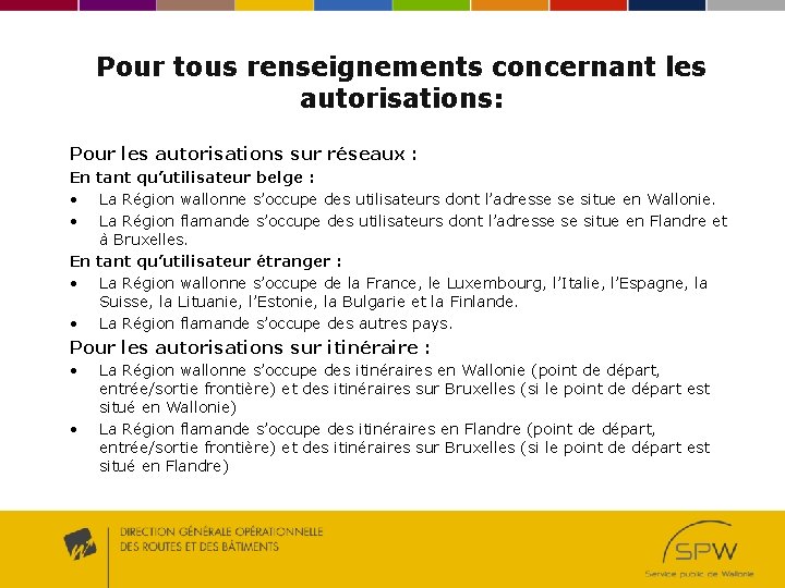 Pour tous renseignements concernant les autorisations: Pour les autorisations sur réseaux : En tant