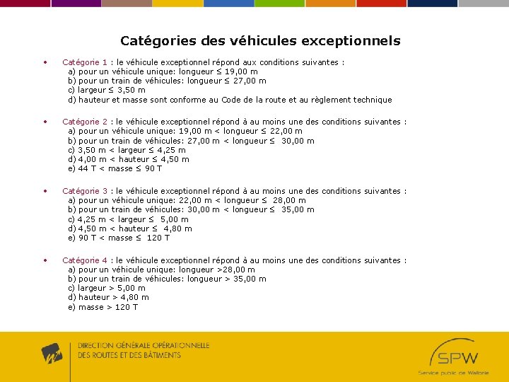 Catégories des véhicules exceptionnels • Catégorie 1 : le véhicule exceptionnel répond aux conditions