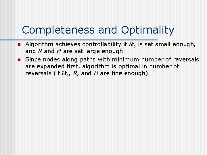 Completeness and Optimality n n Algorithm achieves controllability if dt 0 is set small