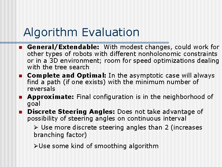 Algorithm Evaluation n n General/Extendable: With modest changes, could work for other types of