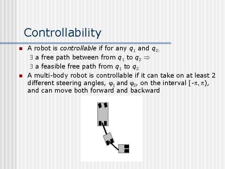 Controllability n n A robot is controllable if for any q 1 and q