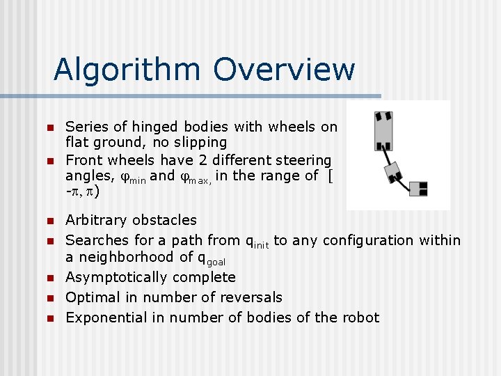 Algorithm Overview n n n n Series of hinged bodies with wheels on flat