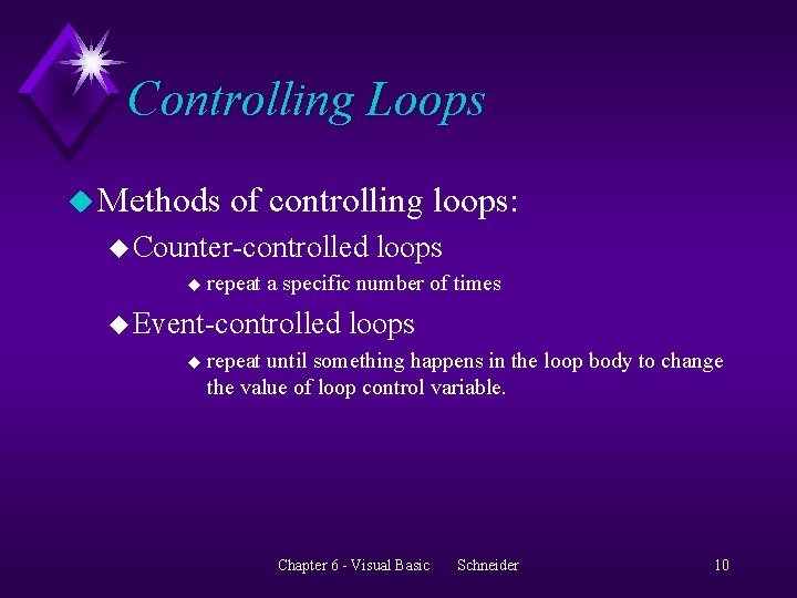 Controlling Loops u Methods of controlling loops: u Counter-controlled u repeat a specific number