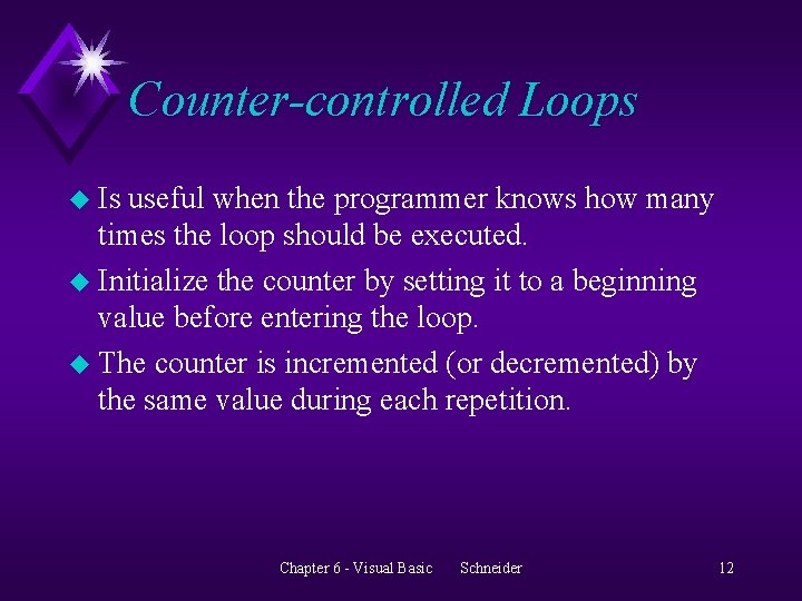 Counter-controlled Loops u Is useful when the programmer knows how many times the loop