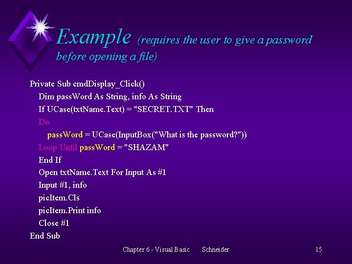 Example (requires the user to give a password before opening a file) Private Sub
