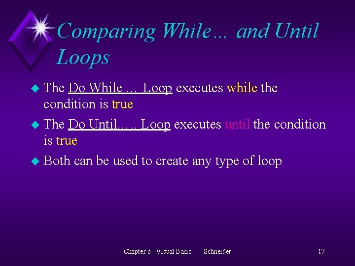 Comparing While… and Until Loops u The Do While … Loop executes while the