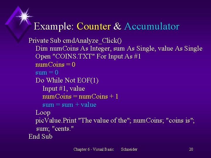 Example: Counter & Accumulator Private Sub cmd. Analyze_Click() Dim num. Coins As Integer, sum