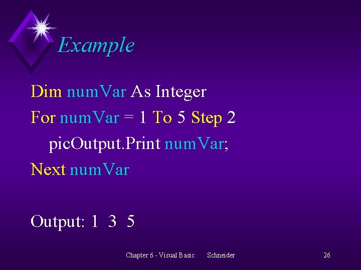 Example Dim num. Var As Integer For num. Var = 1 To 5 Step