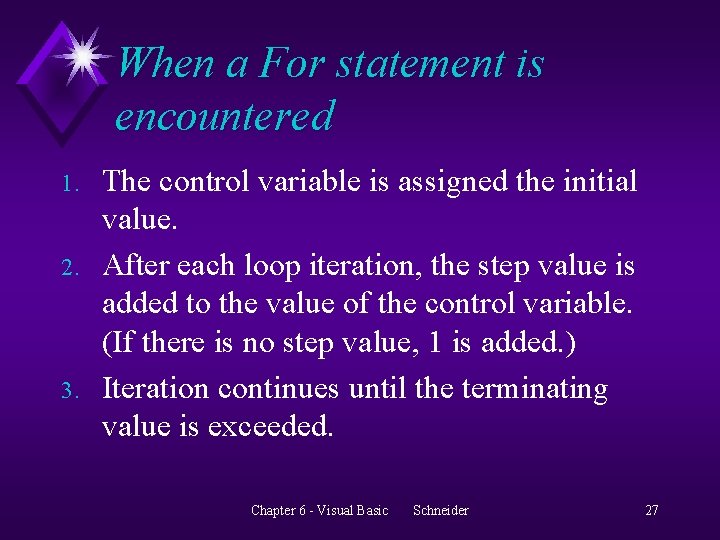When a For statement is encountered 1. 2. 3. The control variable is assigned