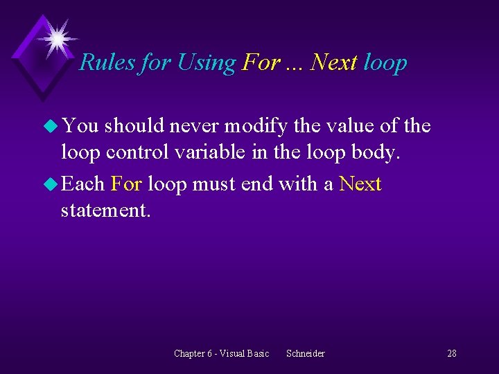 Rules for Using For. . . Next loop u You should never modify the