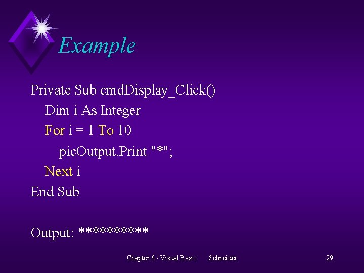 Example Private Sub cmd. Display_Click() Dim i As Integer For i = 1 To