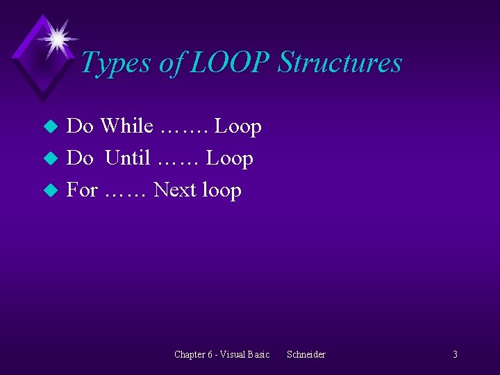 Types of LOOP Structures u u u Do While ……. Loop Do Until ……