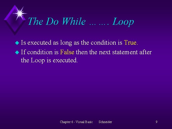 The Do While ……. Loop u Is executed as long as the condition is
