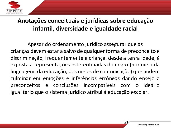 Anotações conceituais e jurídicas sobre educação infantil, diversidade e igualdade racial Apesar do ordenamento