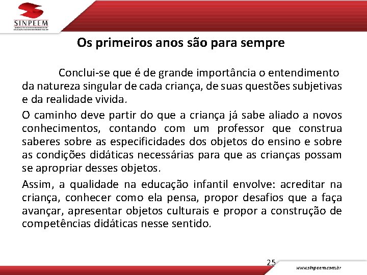 Os primeiros anos são para sempre Conclui-se que é de grande importância o entendimento