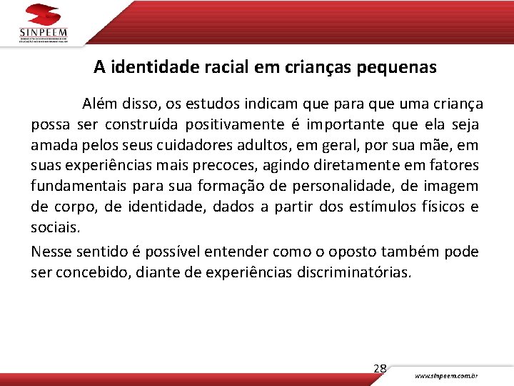 A identidade racial em crianças pequenas Além disso, os estudos indicam que para que