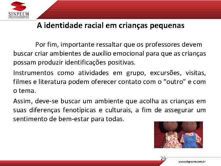 A identidade racial em crianças pequenas Por fim, importante ressaltar que os professores devem