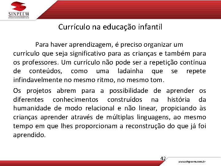 Currículo na educação infantil Para haver aprendizagem, é preciso organizar um currículo que seja