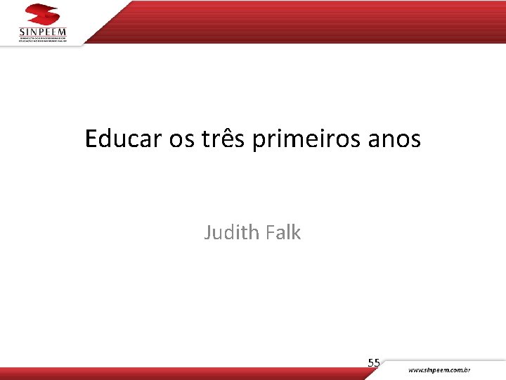 Educar os três primeiros anos Judith Falk 55 
