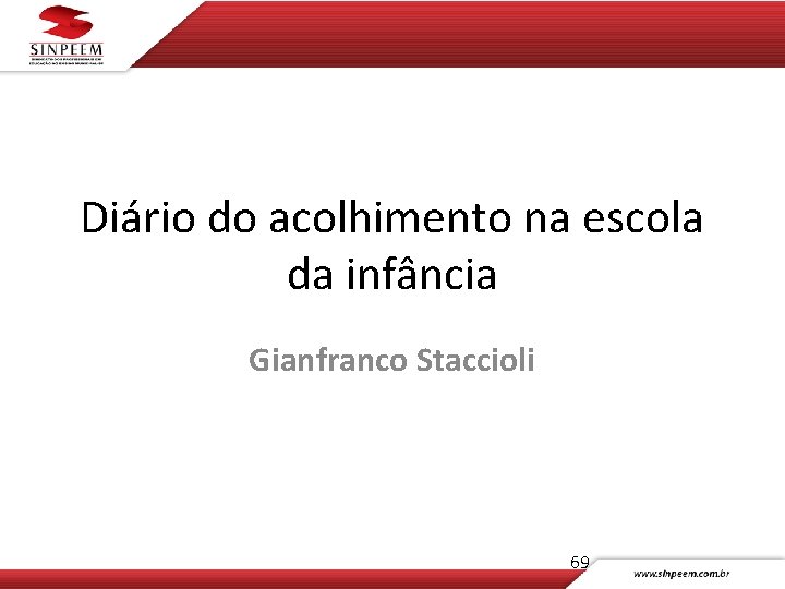 Diário do acolhimento na escola da infância Gianfranco Staccioli 69 