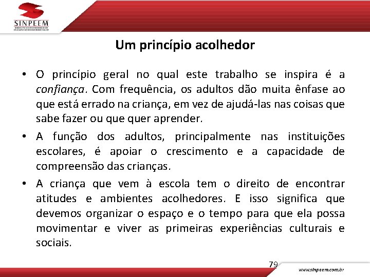 Um princípio acolhedor • O princípio geral no qual este trabalho se inspira é