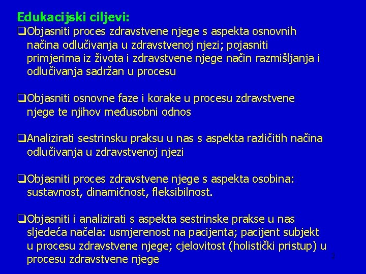 Edukacijski ciljevi: q. Objasniti proces zdravstvene njege s aspekta osnovnih načina odlučivanja u zdravstvenoj