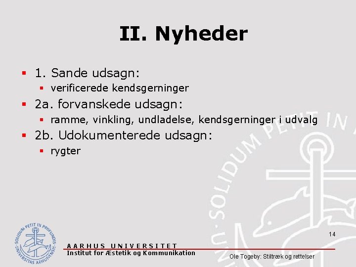 II. Nyheder § 1. Sande udsagn: § verificerede kendsgerninger § 2 a. forvanskede udsagn: