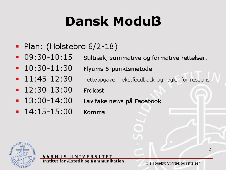 Dansk Modul 3 § § § § Plan: (Holstebro 6/2 -18) 09: 30 -10: