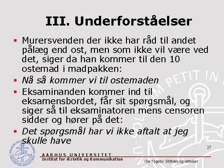 III. Underforståelser § Murersvenden der ikke har råd til andet pålæg end ost, men