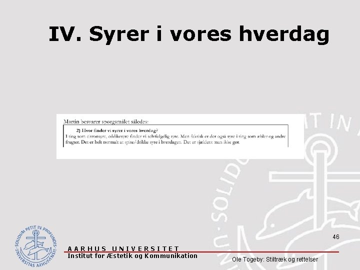 IV. Syrer i vores hverdag 46 AARHUS UNIVERSITET Institut for Æstetik og Kommunikation Ole