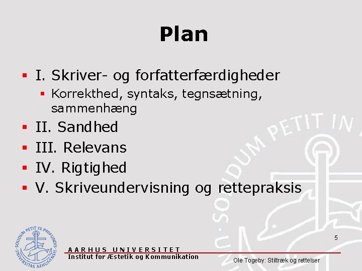 Plan § I. Skriver- og forfatterfærdigheder § Korrekthed, syntaks, tegnsætning, sammenhæng § § II.