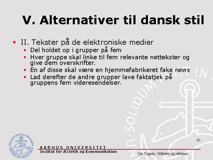 V. Alternativer til dansk stil § II. Tekster på de elektroniske medier § Del