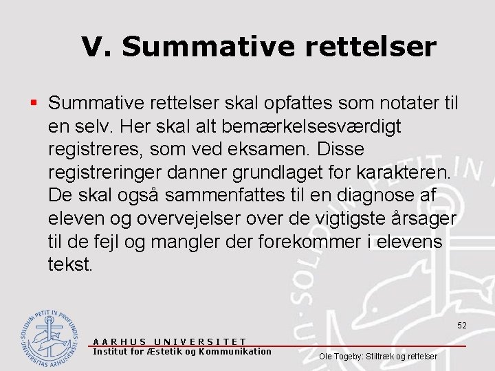 V. Summative rettelser § Summative rettelser skal opfattes som notater til en selv. Her