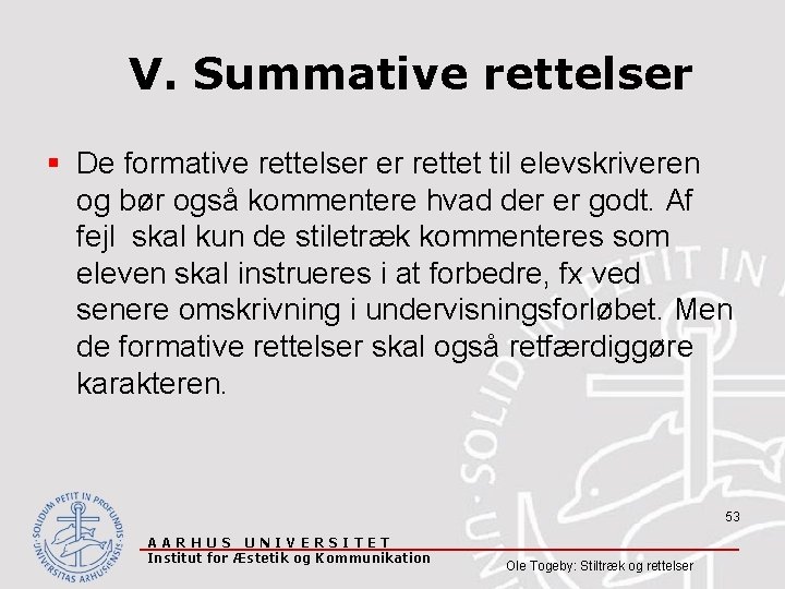V. Summative rettelser § De formative rettelser er rettet til elevskriveren og bør også