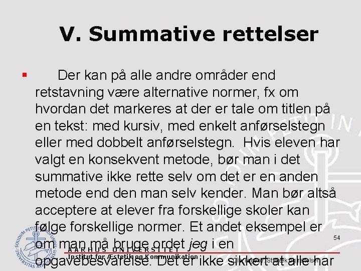 V. Summative rettelser § Der kan på alle andre områder end retstavning være alternative